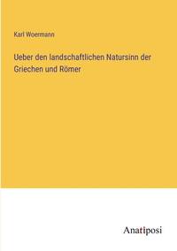 Ueber den landschaftlichen Natursinn der Griechen und Römer (German Edition)