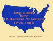 Map Guide to the U.S. Federal Censuses, 1790-1920 by William Thorndale;William Dollarhide