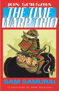 Sam Samurai: 10 (The Time Warp Trio, 10)