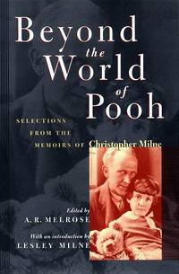 Beyond the World of Pooh: Selections from the Memoirs of Christopher Milne (Winnie-the-Pooh)