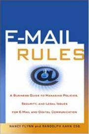 E-Mail Rules: A Business Guide to Managing Policies, Security, and Legal Issues for E-Mail and...