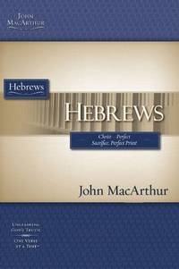 Hebrews: Christ-perfect Sacrifice, Perfect Priest (Macarthur Study Guide) MacArthur, John F