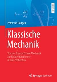 Klassische Mechanik: Von der Newton?schen Mechanik zur Relativitätstheorie in drei Postulaten...