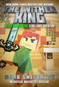 The Wither King: Wither War Book One: A Far Lands Adventure: An Unofficial Minecrafter's...