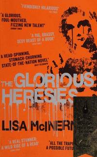 The Glorious Heresies : A Big, Brassy, Sexy Beast of a Book' IRISH TIMES
