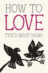 How to Love (Mindfulness Essentials) by Nhat Hanh, Thich - 2014-12-01