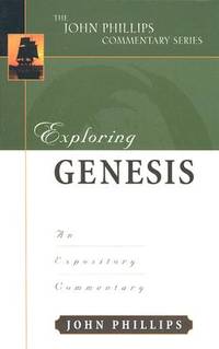 Exploring Genesis (John Phillips Commentary Series) (The John Phillips Commentary Series)