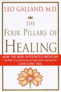 The Four Pillars of Healing: How the New Integrated Medicine- -the Best of Conventional and...