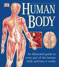 image of Human Body: An Illustrated Guide to Every Part of the Human Body and How It Works