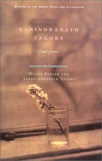 RABINDRANATH TAGORE: FINAL POEMS by Saranindranath Wendy; Tagore - First Edition (Stated) - 2005 - from RON RAMSWICK BOOKS, IOBA (SKU: 43162)