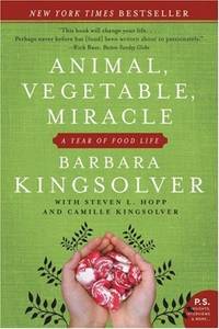 Animal Vegetable Miracle by Barbara Kingsolver - 2008