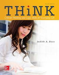 THiNK Critical Thinking and Logic Skills by Judith Boss