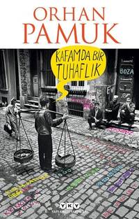 Kafamda bir tuhaflik : boza saticisi Mevlut Karatas 'in hayati, maceralari, hayalleri ve...