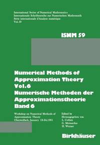 Numerical Methods of Approximation Theory   Numerische Methoden Der Approximationstheorie: Workshop on Numerical Methods of Approximation Theory Oberwolfach, January 18–24, 1981 / Tagung Über Numerische Methoden Der Approximationstheorie Obe: Vol 6