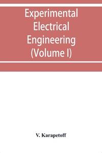 Experimental electrical engineering and manual for electrical testing for engineers and for...