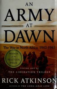image of An Army at Dawn: The War in North Africa, 1942-1943 (The Liberation Trilogy, Vol. 1)