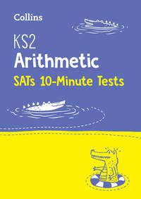 Ks2 Maths Arithmetic Sats 10-Minute Tests: For The 2020 Tests