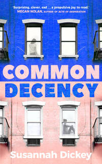Common Decency : A Dark, Intimate Novel of Love, Grief and Obsession