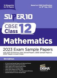 Super 10 CBSE Class 12 Mathematics 2023 Exam Sample Papers with 2021-22 Previous Year Solved...