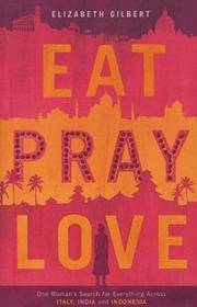 cover of Eat, Pray, Love - One Woman's Search For Everything Across Italy, India And Indonesia