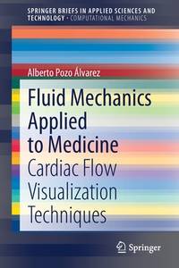 Fluid Mechanics Applied to Medicine: Cardiac Flow Visualization Techniques (SpringerBriefs in...