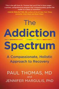 Addiction Spectrum, The: A Compassionate, Holistic Approach to Recovery