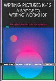 Writing Pictures K-12: A Bridge to Writing Workshop (Bill Harp Professional Teachers Library) by Takenishi, Hal; Takenishi, Michelle - 1999-05-01