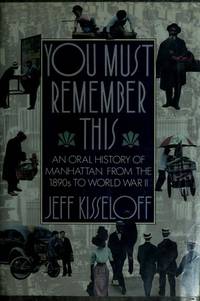 image of You Must Remember This: An Oral History of Manhattan from the 1890's to World War II