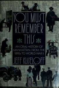 You Must Remember This: An Oral History of Manhattan from the 1890's to World War II