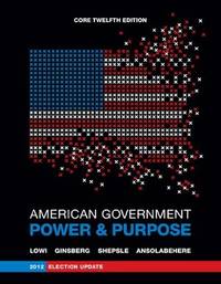 image of American Government: Power and Purpose (Core Twelfth Edition, 2012 Election Update (without policy chapters))