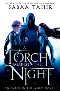 Torch Against the Night - An Ember in the Ashes vol. 2