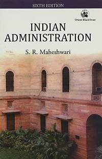 Indian Administration (Sixth Edition) by S.R. Maheshwari - 2004