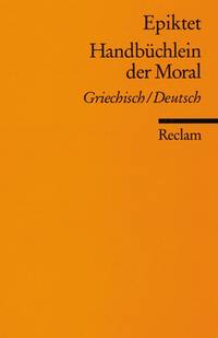 Handbüchlein Der Moral: Griech.-Dtsch. Übers. U. Hrsg. V. Kurt Steinmann