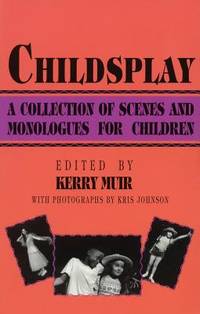 Childsplay: A Collection of Scenes and Monologues for Children de Kerry Muir - 2004-08-01