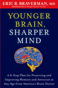 Younger Brain, Sharper Mind: A 6-Step Plan for Preserving and Improving Memory and Attention at...