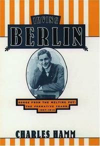 IRVING BERLIN: Songs from the Melting Pot: The Formative Years, 1907-1914.