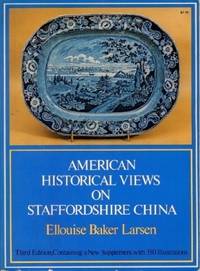 American Historical Views on Staffordshire China de Larsen, Ellouise Baker - 1975