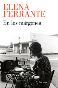 En los mrgenes: Sobre el placer de leer y escribir / In the Margins: On the Pleasures of Reading and Writing (Spanish Edition) de Ferrante, Elena