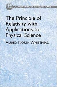 The Principle of Relativity with Applications to Physical Science (Dover Phoenix Editions) (Vol i)