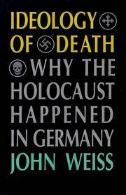 Ideology of Death: Why the Holocaust Happened in Germany