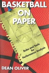 Basketball on Paper: Rules and Tools for Performance Analysis by Dean Oliver - 2004-11-01