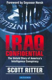 Iraq Confidential : The Untold Story of America&#039;s Intelligence Conspiracy by Ritter, Scott - 2005-05-31