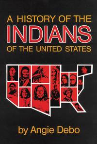 A History of the Indians of the United States (The Civilization of the American Indian Series)...