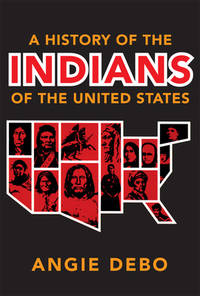 A History of the Indians of the United States (The Civilization of the American Indian Series) (Volume 106) by Debo