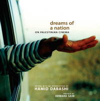 Dreams of a Nation: On Palestinian Cinema by Hamid Dabashi (Editor), Edward W. Said (Preface), Bashir Abu-Manneh (Contributor), Nizar Hassan (Contributor), Annemarie Jacir (Contributor), Michel Khleifi (Contributor), Joseph Massad (Contributor), Hamid Naficy (Contributor), Kamran Rastegar (Contribut - 2006-09-17