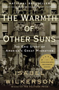 The Warmth of Other Suns: The Epic Story of America&#039;s Great Migration by Isabel Wilkerson - October 2011