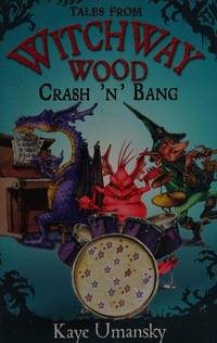 TALES FROM WITCHWAY WOOD: Crash 'n' Bang