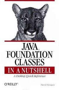 image of Java Foundation Classes in a Nutshell: A Desktop Quick Reference (In a Nutshell (O'Reilly))