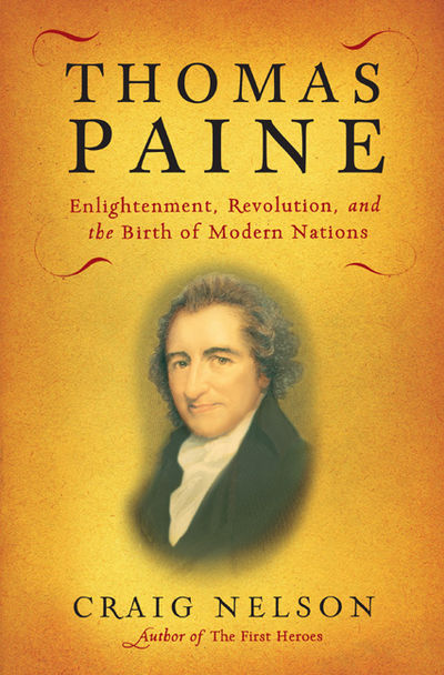 Thomas Paine Enlightenment, Revolution, and the Birth of Modern Nations