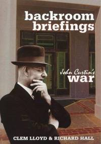 BACKROOM BRIEFINGS - John Curtin's War